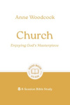 Church -  Enjoying God's Masterpiece 8-Session Bible Study